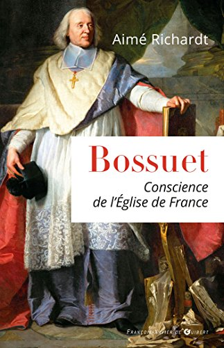 Bossuet (1627-1704). Conscience de l'Eglise de France