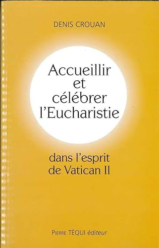 Accueillir et célébrer l'Eucharistie dans l'esprit de Vatican II