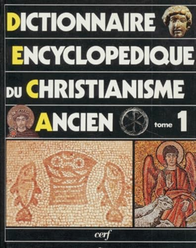 Dictionnaire encyclopédique du christianisme ancien, volume I