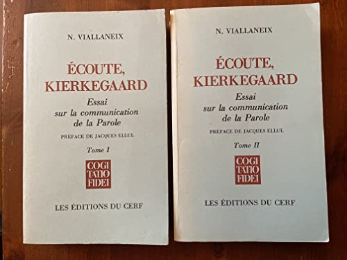 Ecoute Kierkegaard : Essai sur la communication de la Parole, tome 1