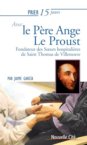 Prier 15 jours avec le père Ange Le Proust