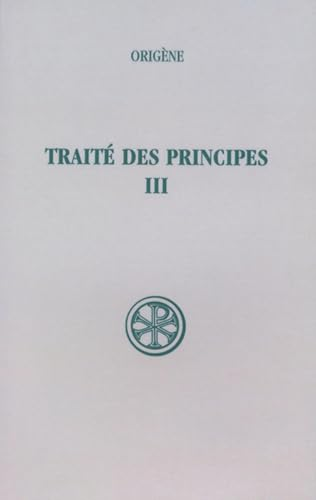 Traité des principes. Tome 3 : Livres III et IV : texte critique et trad.