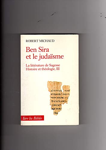 Ben Sira et le judaïsme : La littérature de Sagesse Histoire et théologie. Tome III