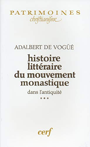 Histoire littéraire du mouvement monastique dans l'antiquité. Tome 3