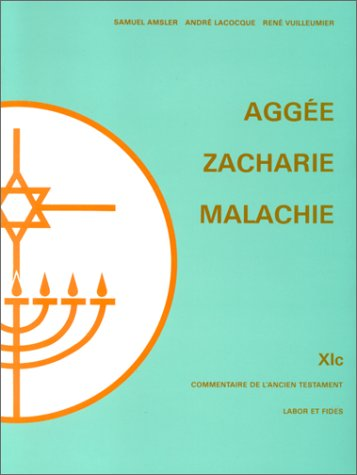 Agée, Zacharie 1-8 ; Zacharie 9-14 ; Malachie