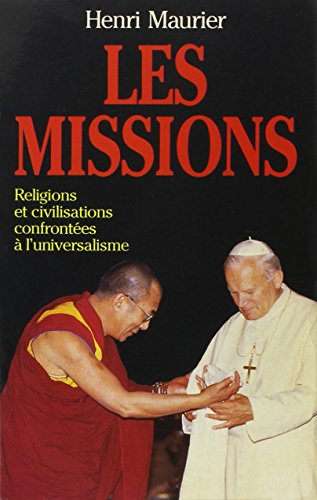 Les missions. Religions et civilisations confrontées à l'universalisme. Contribution à une histoire en cours