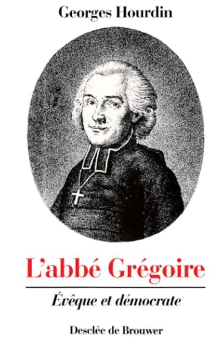 L'abbé Grégoire : Evêque et démocrate