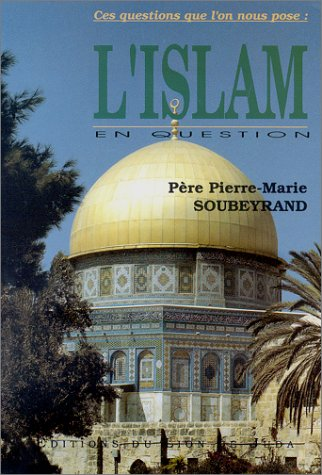 Ces questions que l'on nous pose : l'Islam en questions