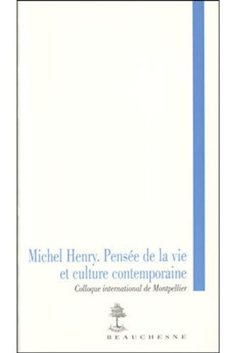 Michel Henry. Pensée de la vie et culture contemporaine