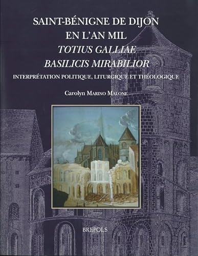 Saint-Bénigne de Dijon en l'an mil, Totius Galliae Basilicis Mirabilior