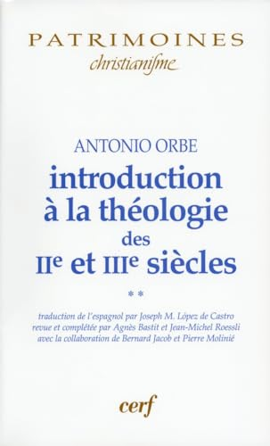 Introduction à la théologie des IIe et IIIe siècles. Second volume
