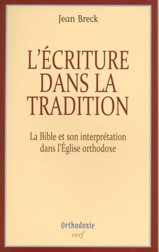 L' Écriture dans la tradition : la Bible et son interprétation dans l'Église orthodoxe