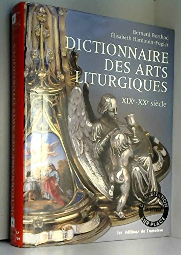 Dictionnaire des arts liturgiques. XIX°-XX°siècle
