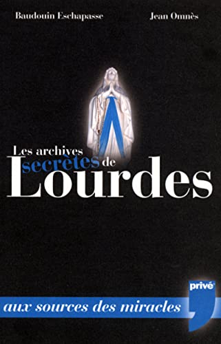 Les archives secrètes de Lourdes