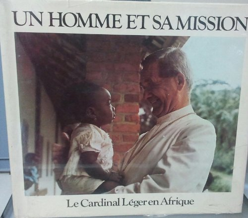 Un homme et sa mission : Le cardinal Léger en Afrique