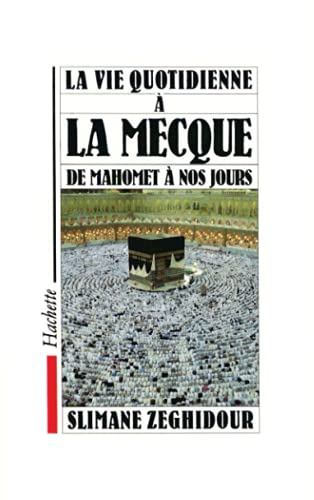 La vie quotidienne à la Mecque de Mahomet à nos jours