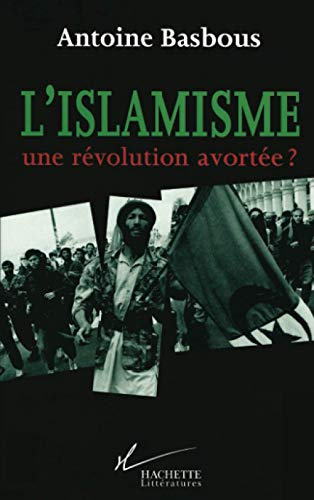 L'islamisme, une révolution avortée
