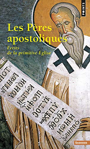 Les Pères apostoliques. Ecrits de la primitive Église