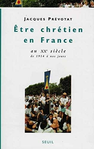 Etre chrétien en France au XXè siècle, tome 4