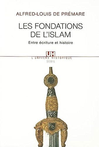 Les fondations de l'islam. Entre écriture et histoire