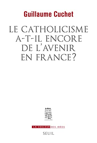Le catholicisme a t il encore un avenir en France ?