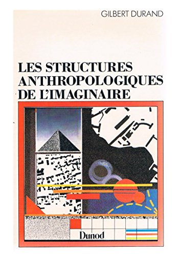Les Structures anthropologiques de l'imaginaire. Introduction à l'archétypologie générale