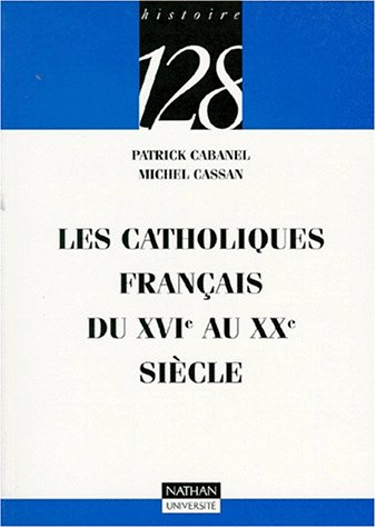 Les catholiques français du XVI au XX siècle