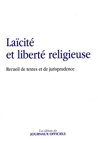 Laïcité et liberté religieuse. Recueil de textes et de jurisprudence