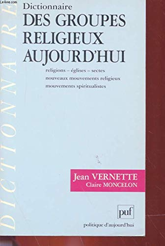 Dictionnaire des groupes religieux aujourd'hui : religions, églises, sectes