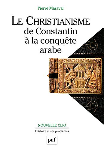 Le christianisme de Constantin à la conquête arabe