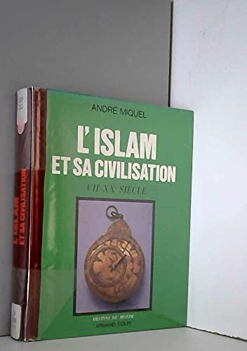 L'islam et sa civilisation VIIe - XXe siècle