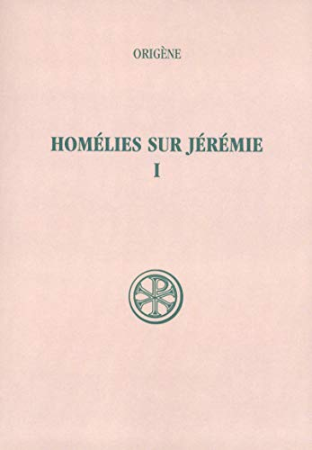 Homélies sur Jérémie. Tome 1 : Introd.et homélies I-XII