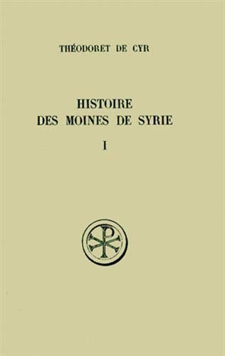 Histoire des moines de Syrie. Tome 1 : Introd.Histoire Philotée I-XII
