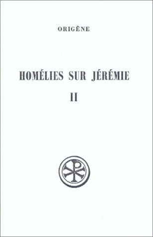 Homélies sur Jérémie. Tome 2 : Homélies XII-XX et homélies latines