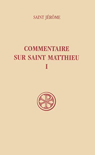 Commentaire sur saint Matthieu. Tome 1 : Livres I-II