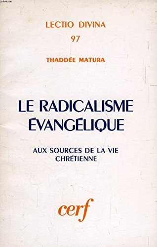 Le radicalisme évangélique, aux sources de la vie chrétienne