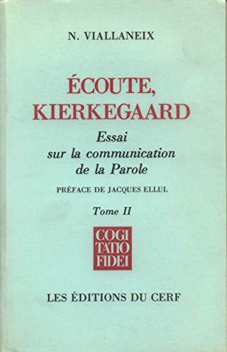 Ecoute Kierkegaard : Essai sur la communication de la Parole, tome 2