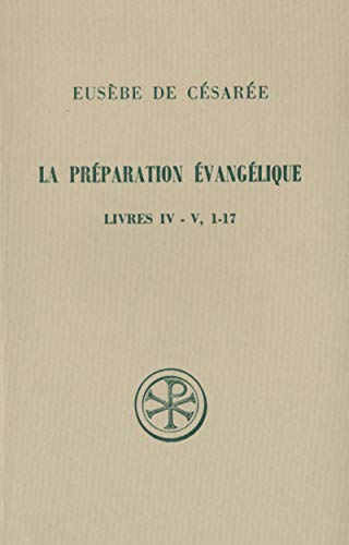 La Préparation évangélique IV, 1-V, 17