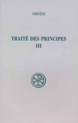 Traité des principes. Tome 3 : Livres III et IV : texte critique et trad.
