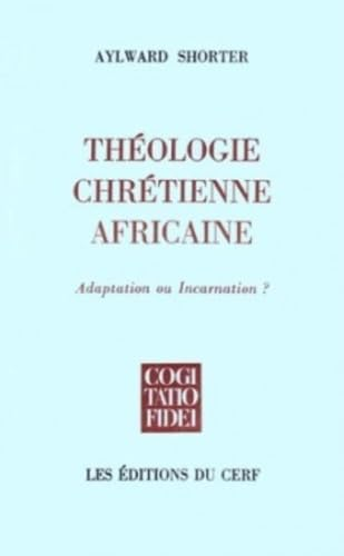 Théologie chrétienne Africaine : Adaptation ou Incarnation ?
