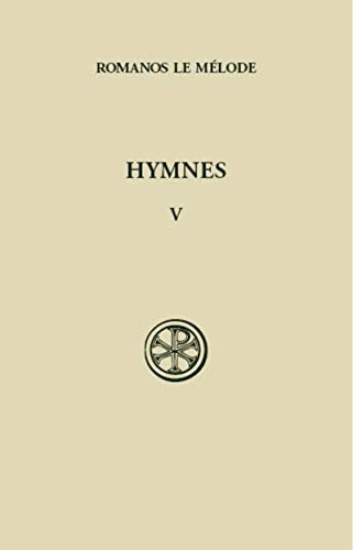 Hymnes. Tome 5 : Nouveau testament (XLV-LVI) et Hymnes de circontance (LI-LVI)