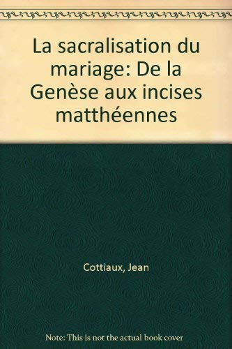 La sacralisation du mariage De la Genèse aux incises matthéennes