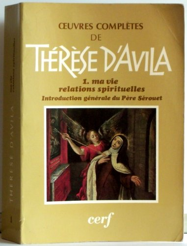 Thérèse d'Avila. Oeuvres complètes. Tome 1