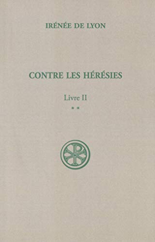 Contre les hérésies II : Tome 2. Texte et trad.