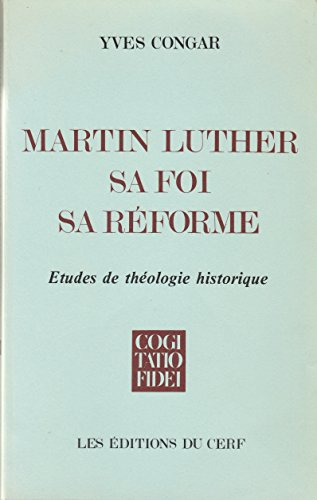 Martin Luther, sa foi, sa reforme
