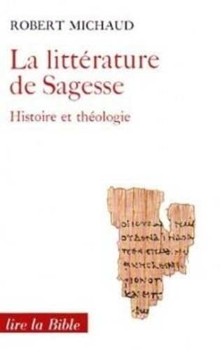 La littérature de Sagesse : Histoire et théologie, tome1, Proverbes et Job