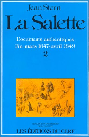 La Salette. Documents authentiques, dossier chronologique intégral. Tome 2. Le procès de l'apparition fin Mars 1847 - avril 1849