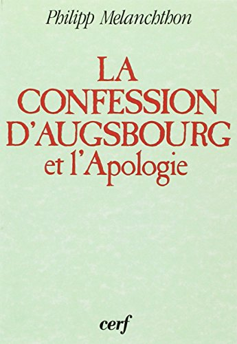 La Confession d'Augsbourg et l'Apologie