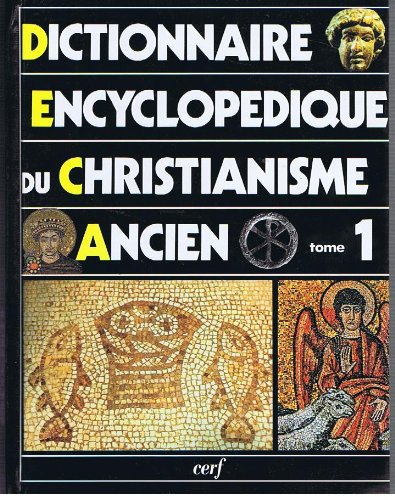 Dictionnaire encyclopédique du christianisme ancien, volume I