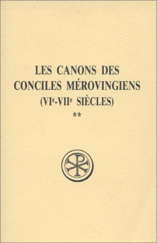 Les Canons des conciles mérovingiens VIè-VIIè siècles, tome 2